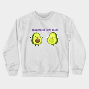 the avocado to my toast Crewneck Sweatshirt